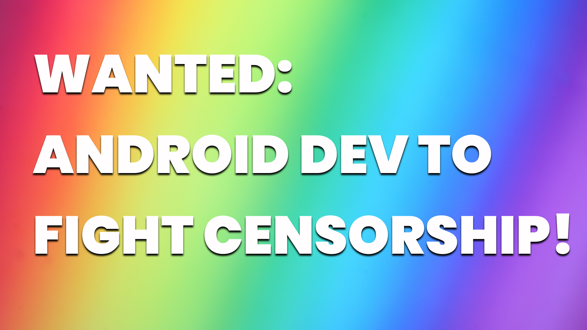 Wanted: Android Developer to Fight Censorship